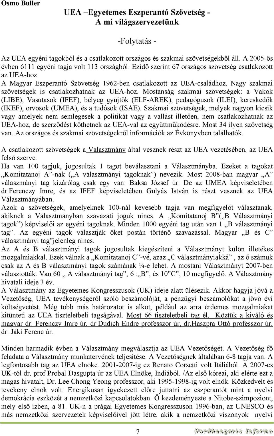 Nagy szakmai szövetségek is csatlakozhatnak az UEA-hoz.