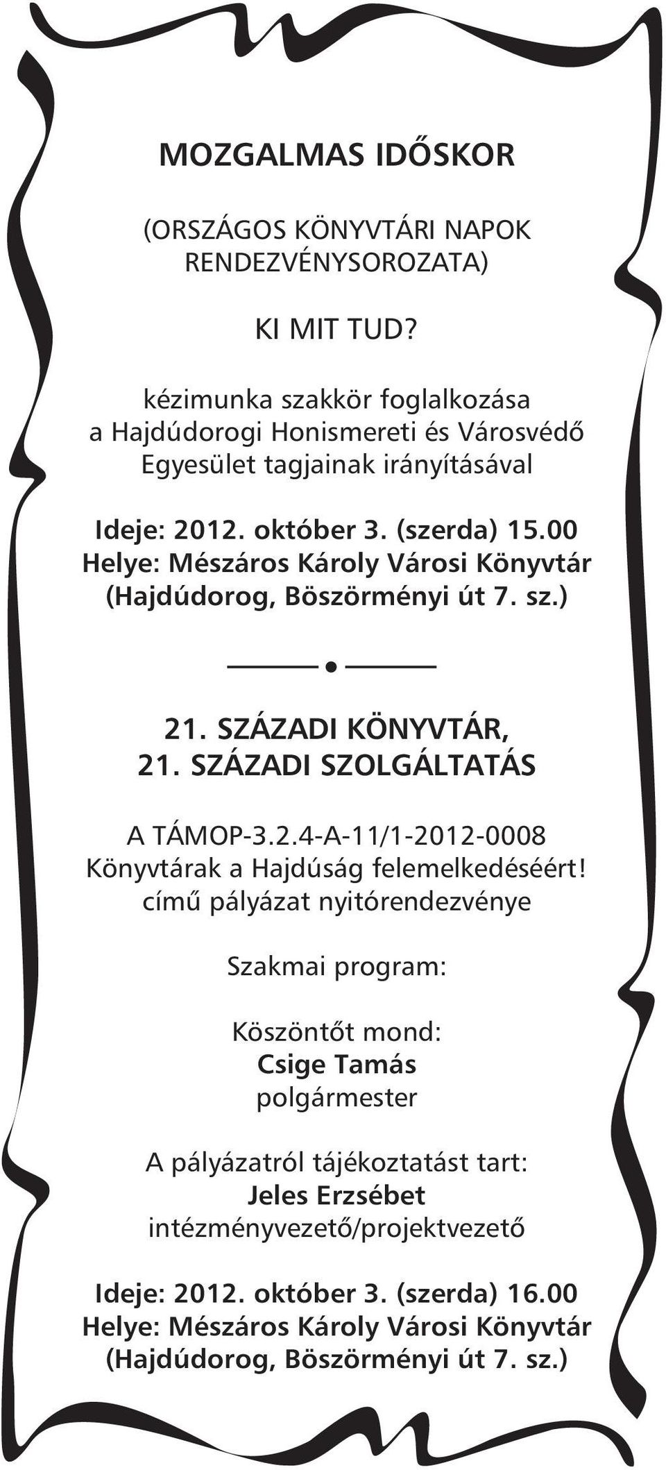 (szerda) 15.00 21. SZÁZADI KÖNYVTÁR, 21. SZÁZADI SZOLGÁLTATÁS A TÁMOP-3.2.4-A-11/1-2012-0008 Könyvtárak a Hajdúság felemelkedéséért!