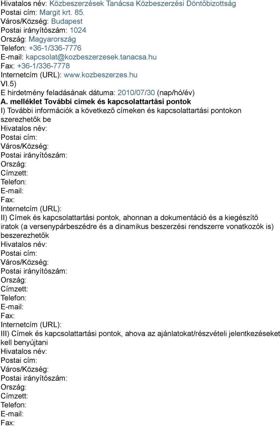 5) E hirdetmény feladásának dátuma: 2010/07/30 (nap/hó/év) A.