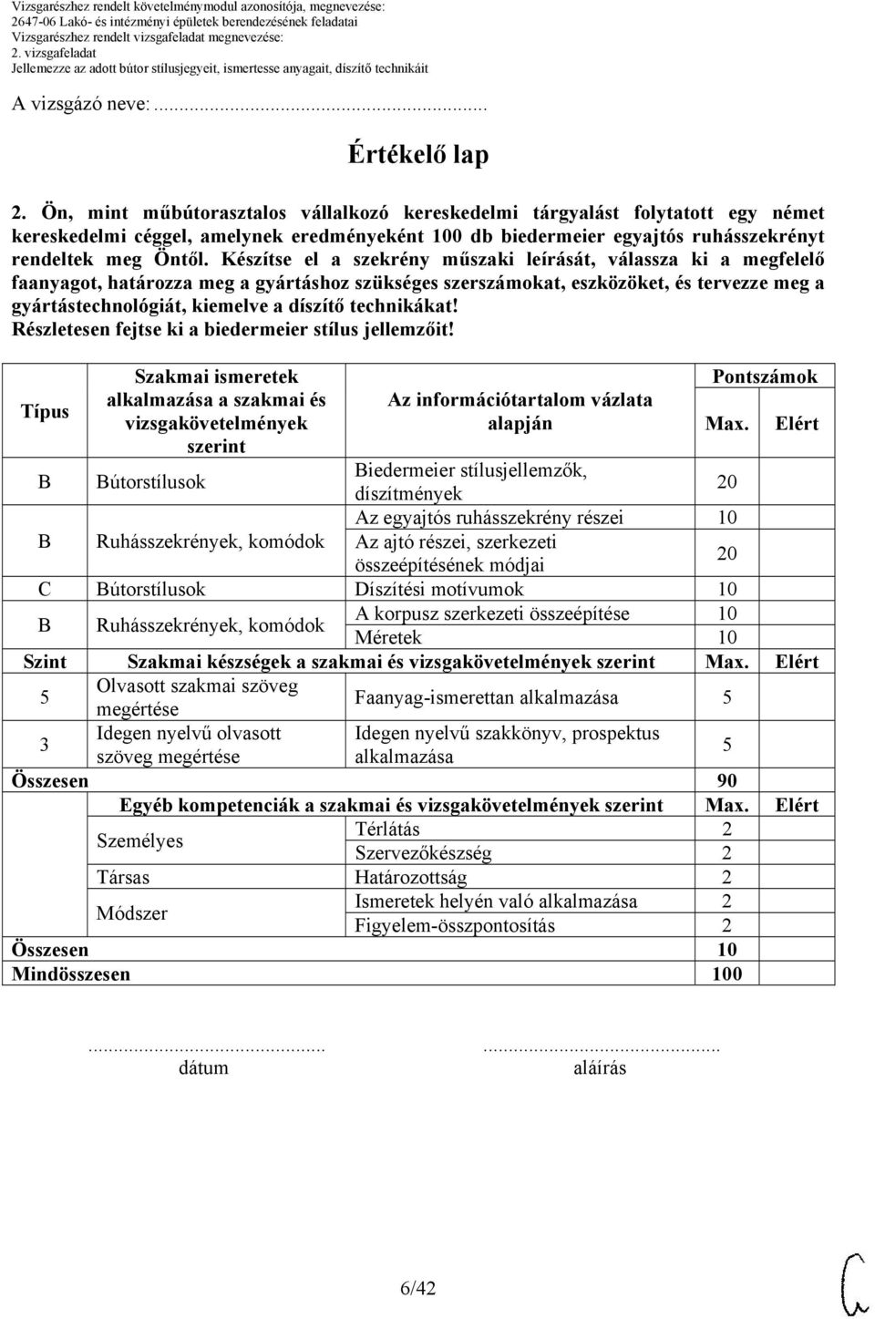 Készítse el a szekrény műszaki leírását, válassza ki a megfelelő faanyagot, határozza meg a gyártáshoz szükséges szerszámokat, eszközöket, és tervezze meg a gyártástechnológiát, kiemelve a díszítő