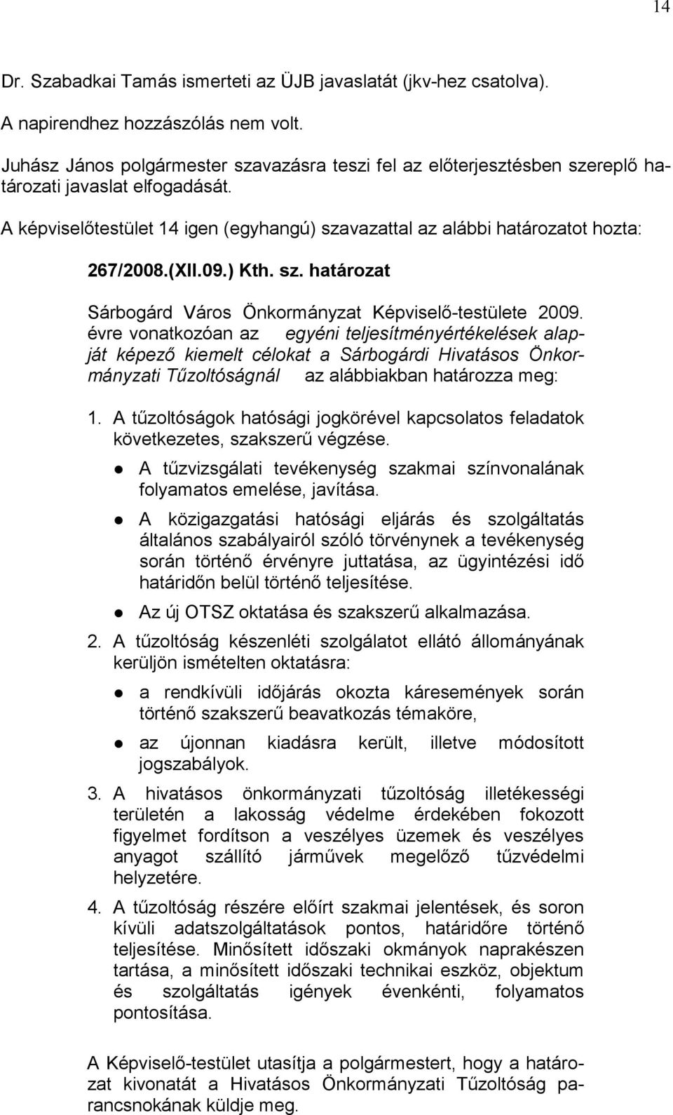 (XII.09.) Kth. sz. határozat Sárbogárd Város Önkormányzat Képviselő-testülete 2009.