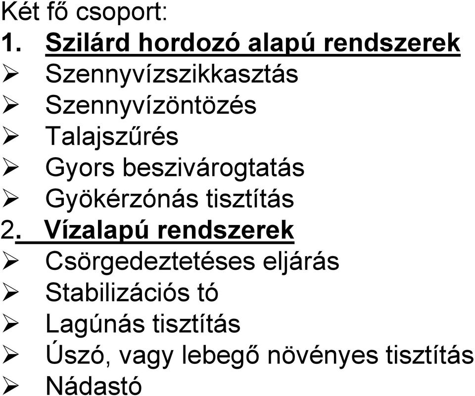 Szennyvízöntözés Talajszűrés Gyors beszivárogtatás Gyökérzónás