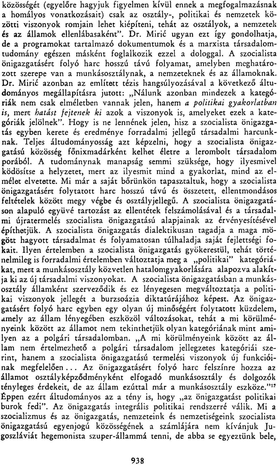 A szocialista önigazgatásért folyó harc hosszú távú folyamat, amelyben meghatározott szerepe van a munkásosztálynak, a nemzeteknek és az államoknak. Dr.