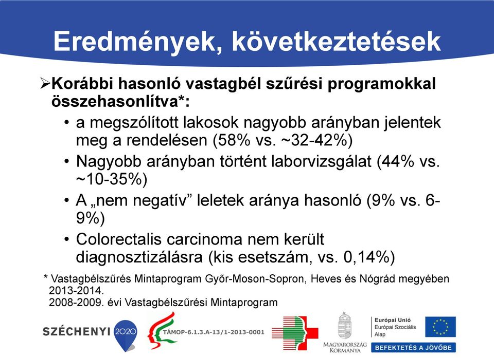 ~10-35%) A nem negatív leletek aránya hasonló (9% vs.