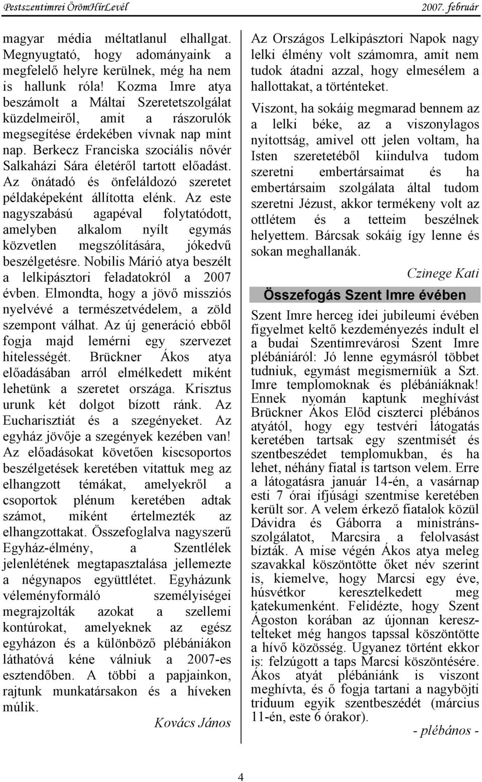 Berkecz Franciska szociális nővér Salkaházi Sára életéről tartott előadást. Az önátadó és önfeláldozó szeretet példaképeként állította elénk.