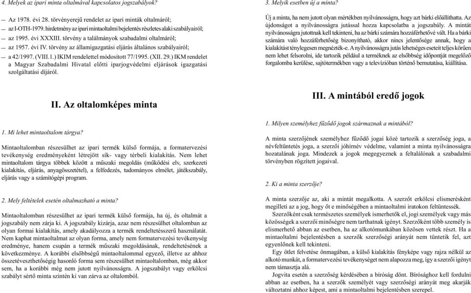 törvény az államigazgatási eljárás általános szabályairól; _ a 42/1997. (VIII.1.) IKIM rendelettel módosított 77/1995. (XII. 29.
