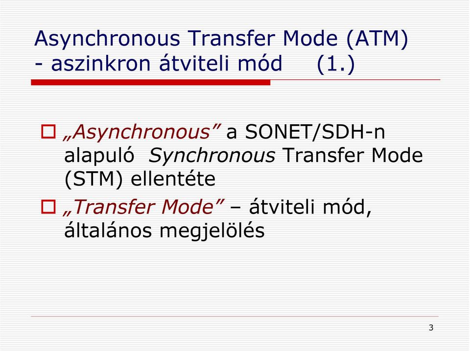 ) Asynchronous a SONET/SDH-n alapuló