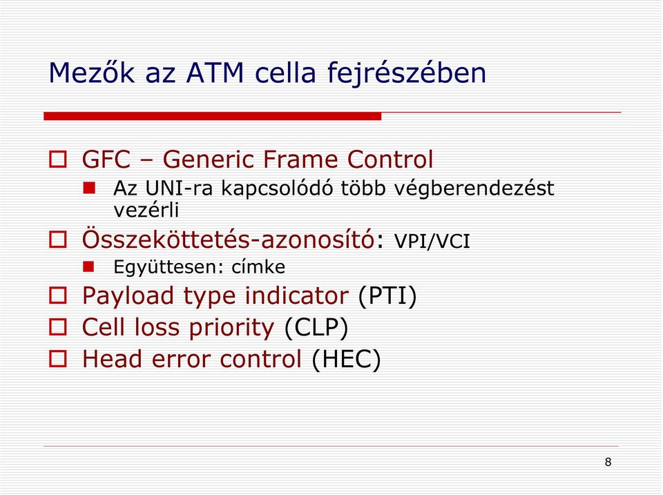 Összeköttetés-azonosító: VPI/VCI Együttesen: címke Payload