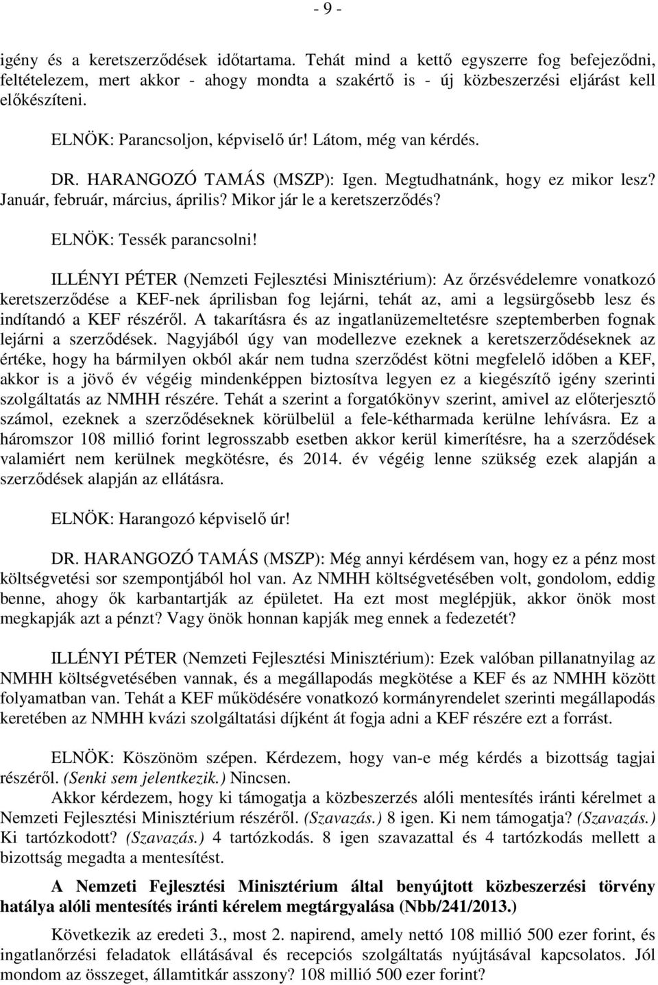 ELNÖK: Tessék parancsolni!