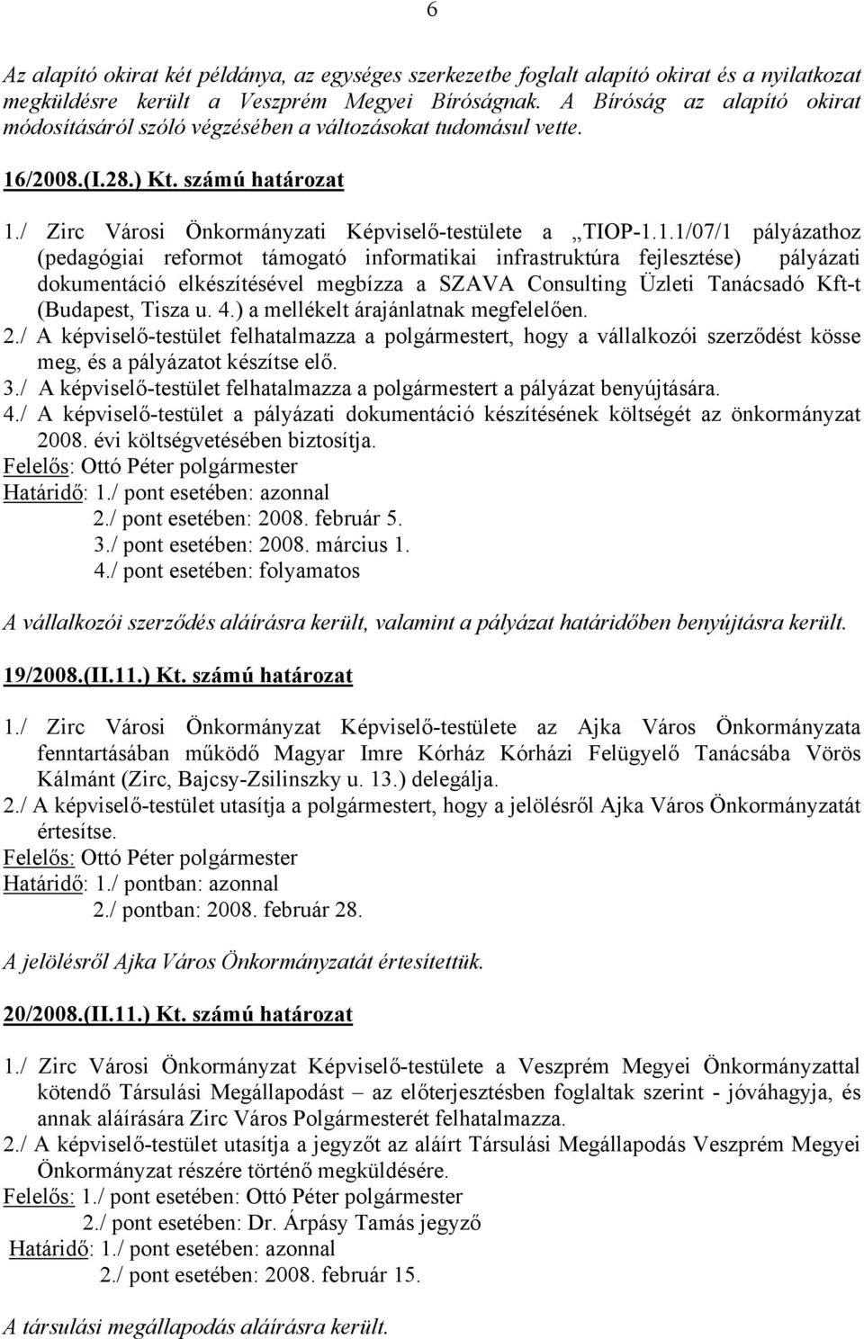 /2008.(I.28.) Kt. számú határozat 1.