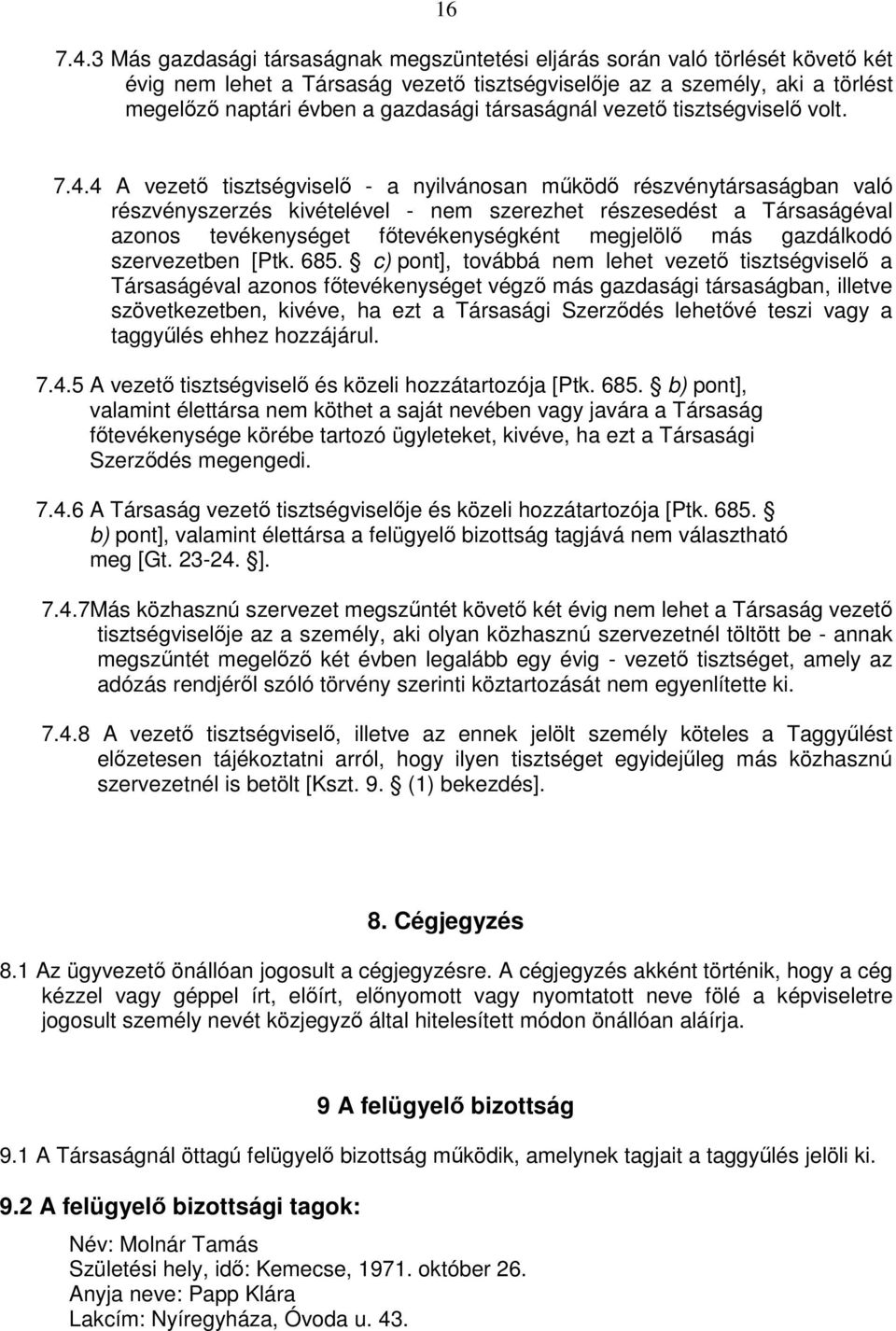 társaságnál vezető tisztségviselő volt. 7.4.