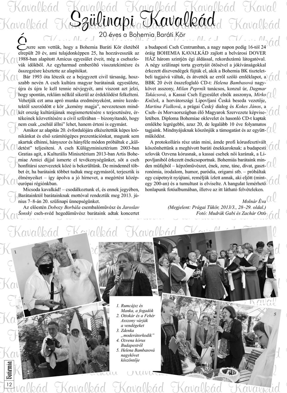 alapított Amicus egyesület éveit, még a csehszlovák időkből.