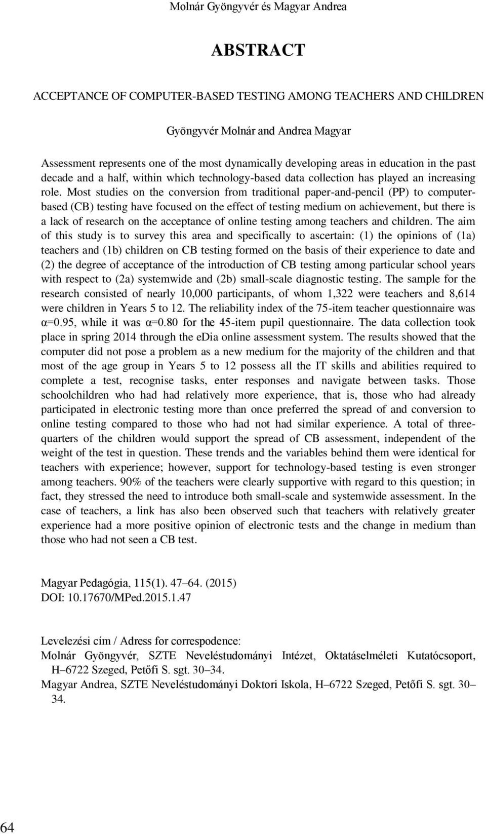 Most studies on the conversion from traditional paper-and-pencil (PP) to computerbased (CB) testing have focused on the effect of testing medium on achievement, but there is a lack of research on the