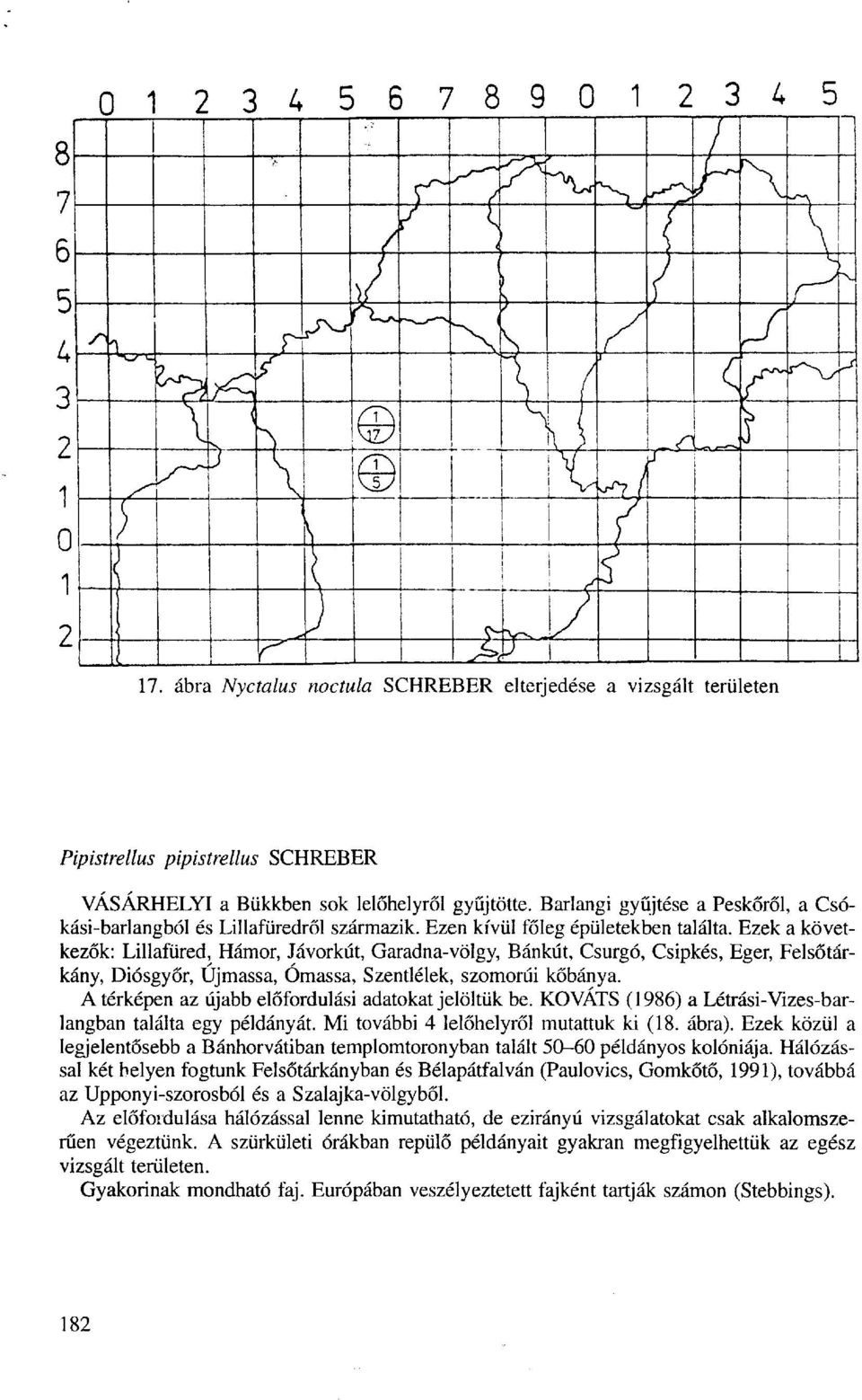 Ezek a következők: Lillafüred, Hámor, Jávorkút, Garadna-völgy, Bánkút, Csurgó, Csipkés, Eger, Felsőtárkány, Diósgyőr, Újmassa, Ómassa, Szentlélek, szomorúi kőbánya.