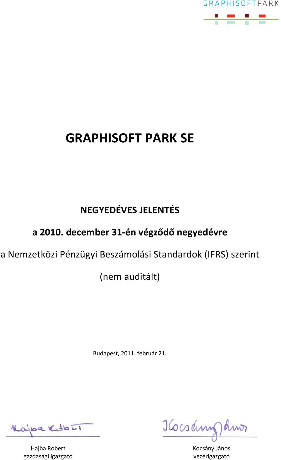 Beszámolási Standardok (IFRS) szerint (nem auditált)