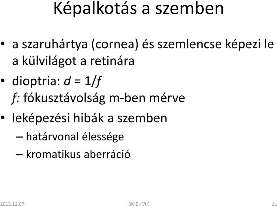 fókusztávolság m-ben mérve leképezési hibák a szemben