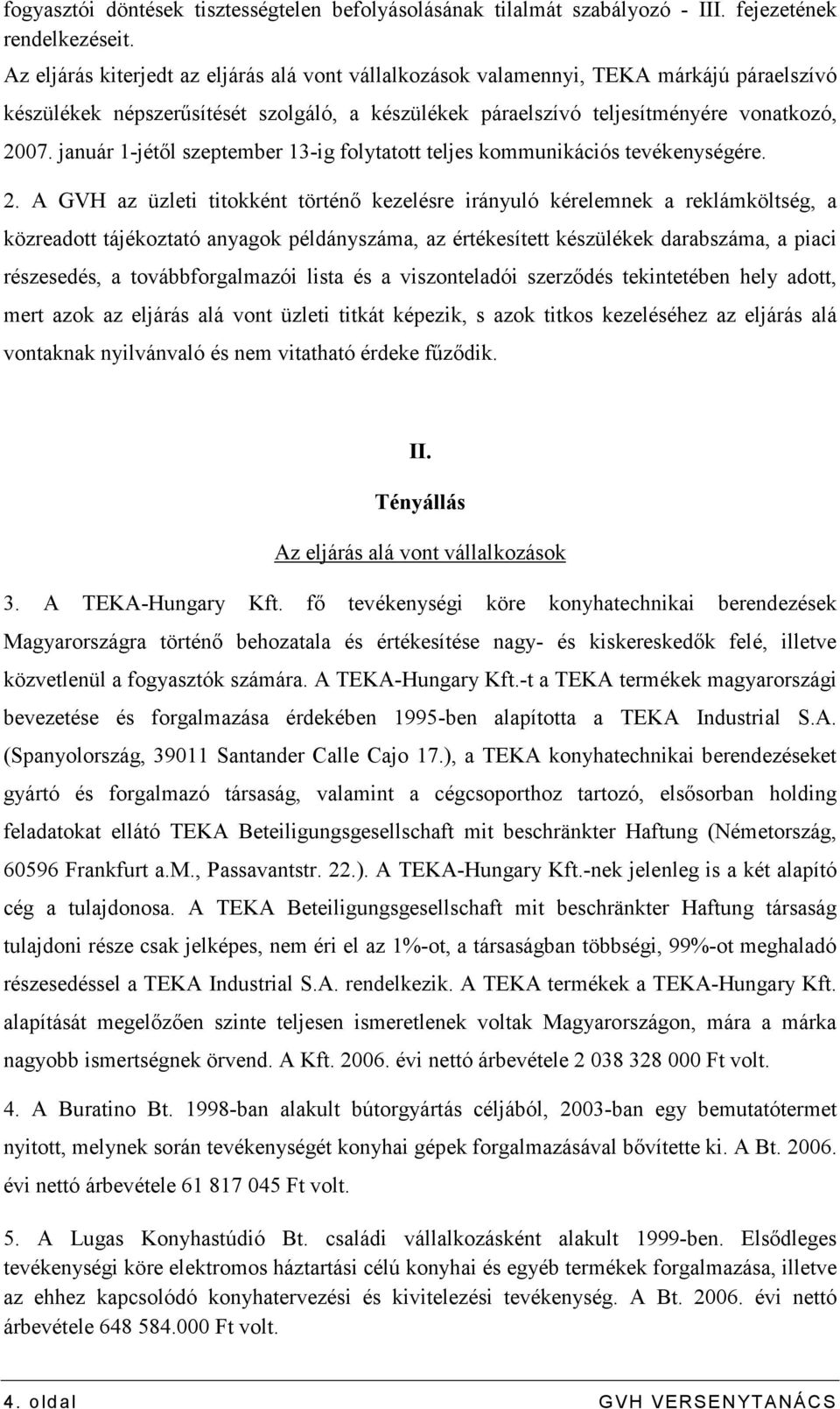 január 1-jétıl szeptember 13-ig folytatott teljes kommunikációs tevékenységére. 2.