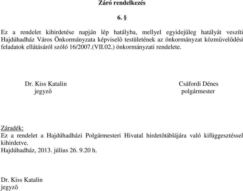 képviselő testületének az önkormányzat közművelődési feladatok ellátásáról szóló 16/2007.(VII.02.