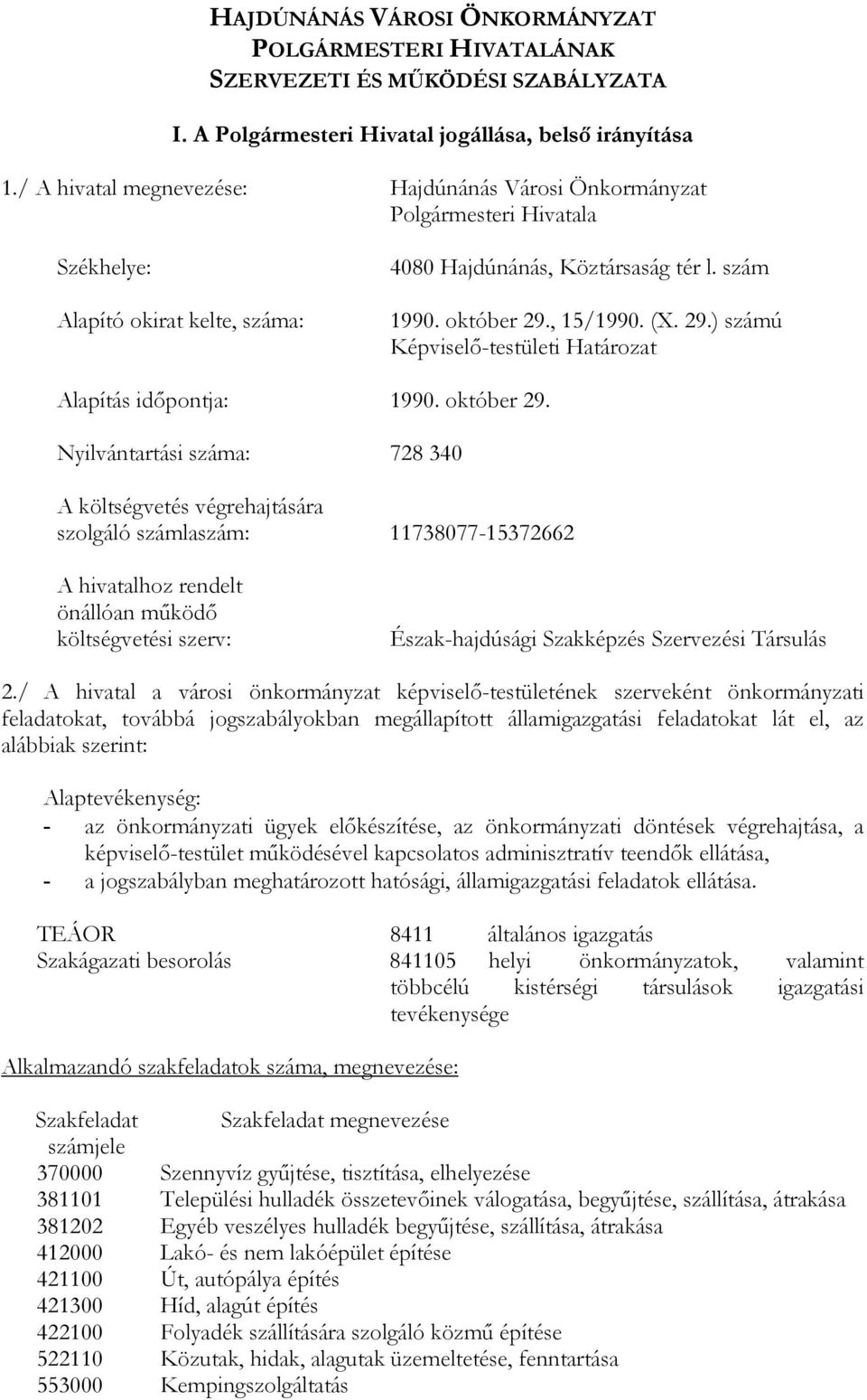 , 15/1990. (X. 29.) számú Képviselı-testületi Határozat Alapítás idıpontja: 1990. október 29.