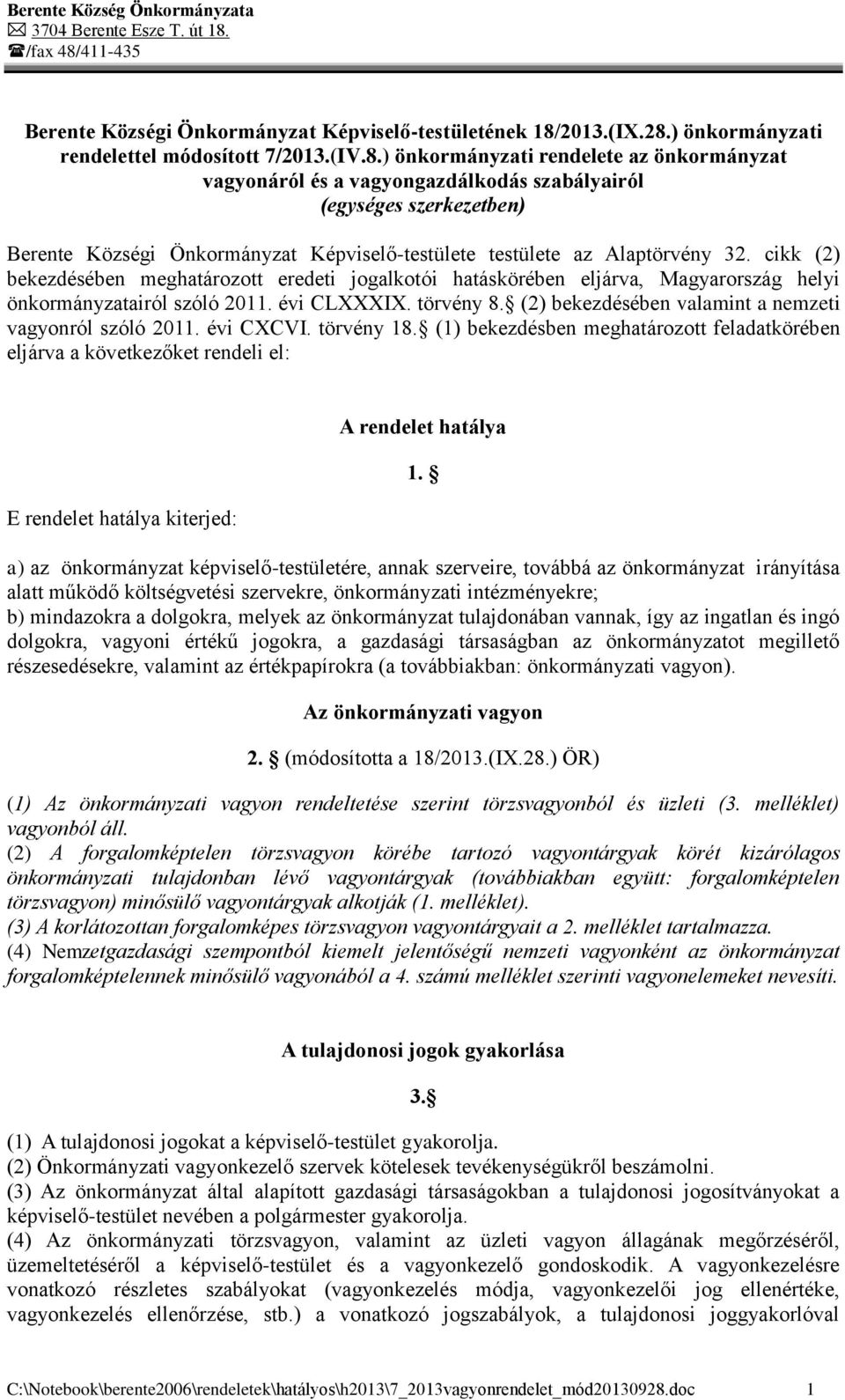 cikk (2) bekezdésében meghatározott eredeti jogalkotói hatáskörében eljárva, Magyarország helyi önkormányzatairól szóló 2011. évi CLXXXIX. törvény 8.