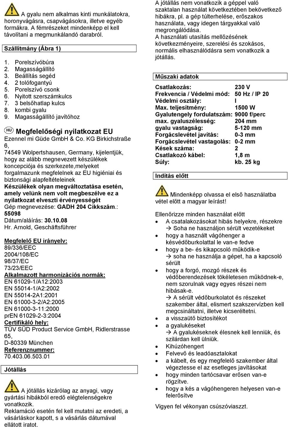 Magasságállító javítóhoz HU Megfelelőségi nyilatkozat EU Ezennel mi Güde GmbH & Co.