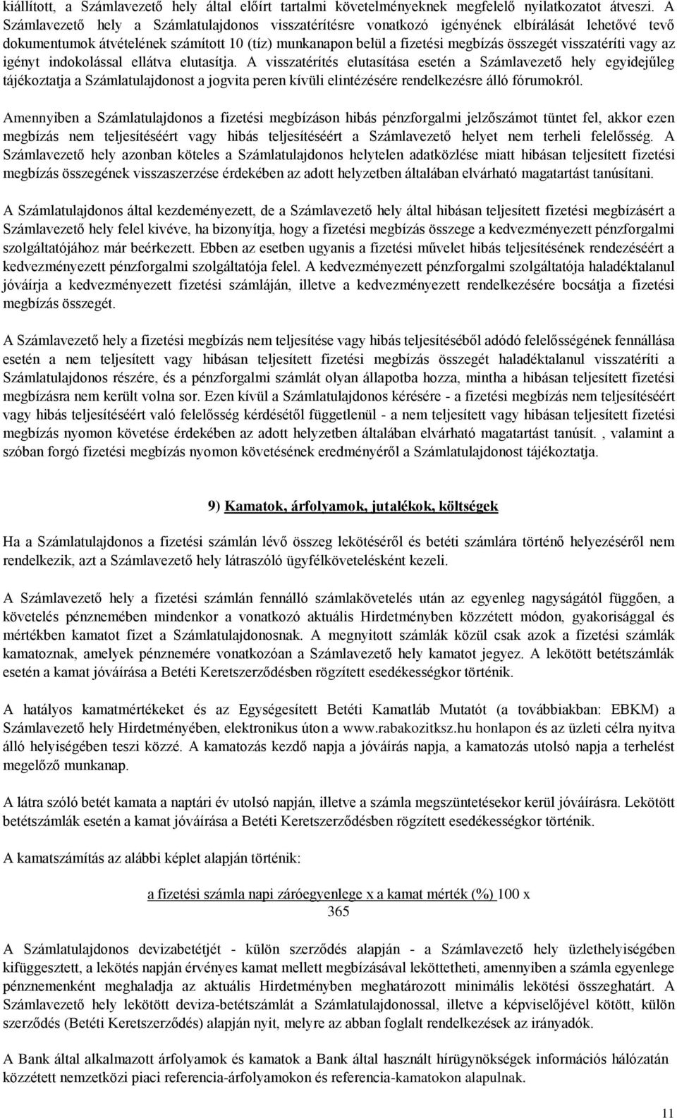 visszatéríti vagy az igényt indokolással ellátva elutasítja.