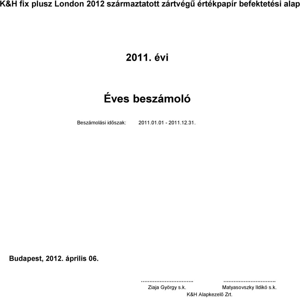 évi Éves beszámoló Beszámolási időszak: 211.1.1-211.