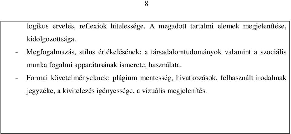 - Megfogalmazás, stílus értékelésének: a társadalomtudományok valamint a szociális munka