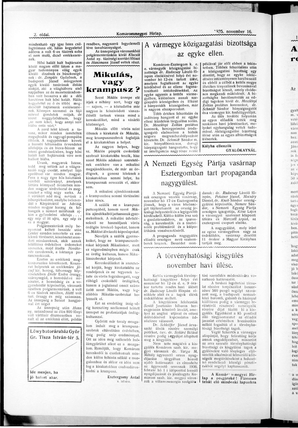 Zemplén Győzőnek, budpesti József műegyetem egyik kiváló tnáránk dliás lkját, k i világháború első n p j i b n z én m e n e t s z á z d o m bn v o l t beosztv s k i déli hrctéren hlt hősi hlált.