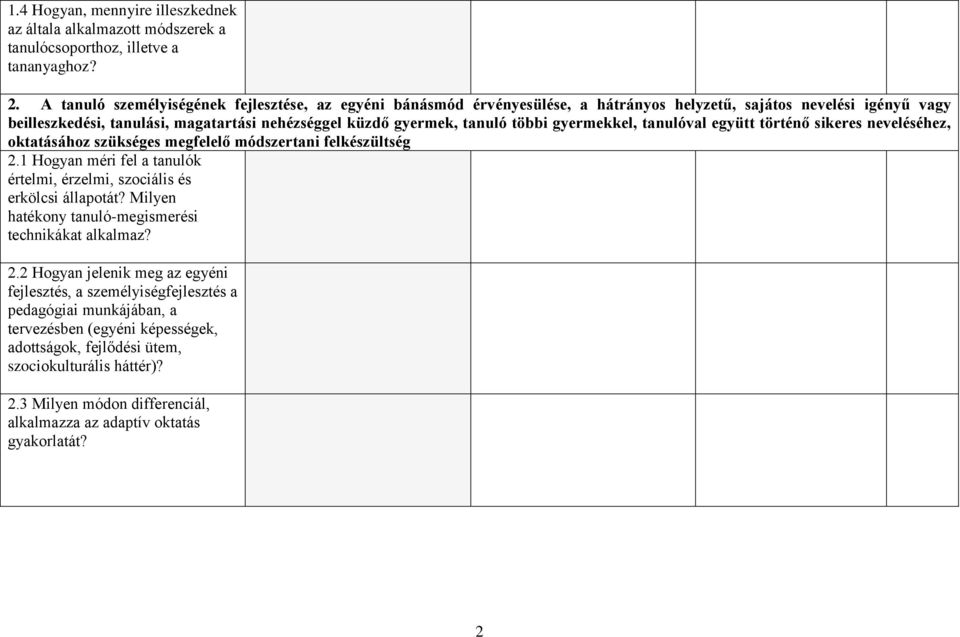 többi gyermekkel, tanulóval együtt történő sikeres neveléséhez, oktatásához szükséges megfelelő módszertani felkészültség 2.