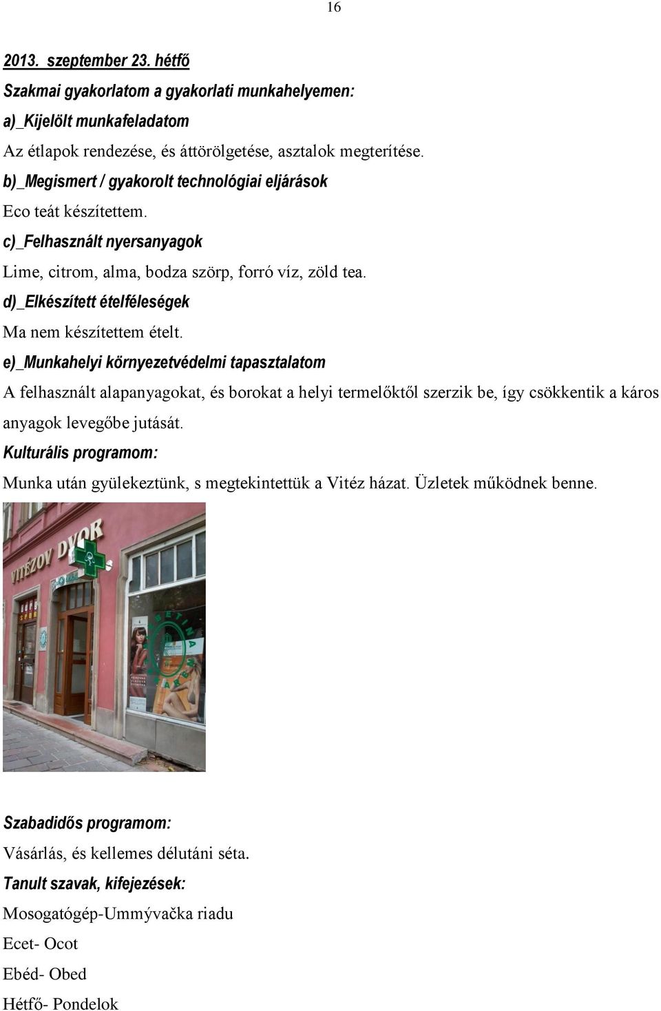 d)_elkészített ételféleségek Ma nem készítettem ételt.