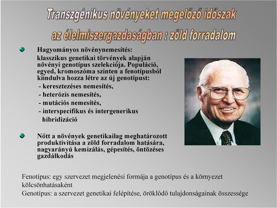 nemesítés, - interspecifikus és intergenerikus hibridizáció Nőtt a növények genetikailag meghatározott produktivitása a zöld forradalom hatására,