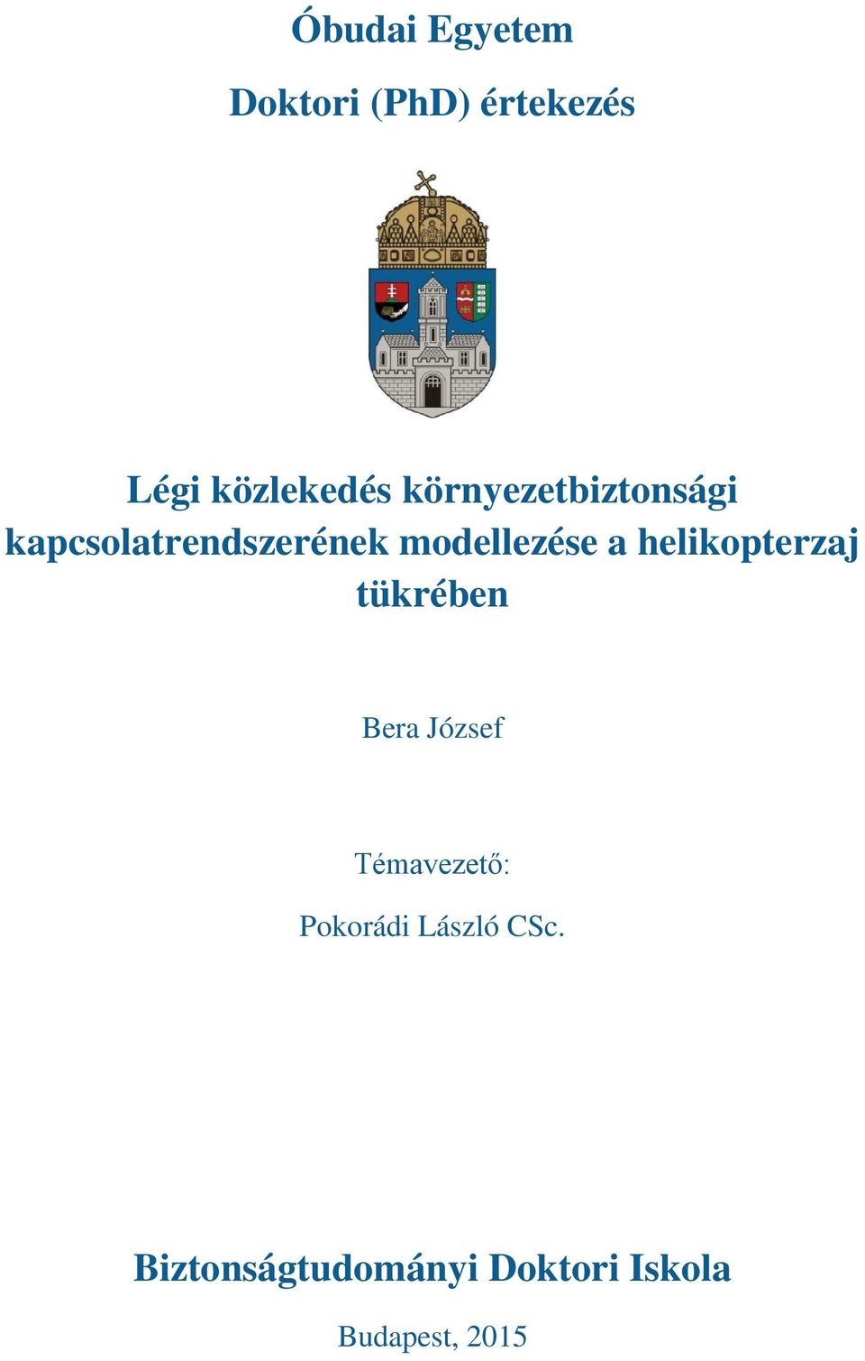 helikopterzaj tükrében Bera József Témavezető: Pokorádi