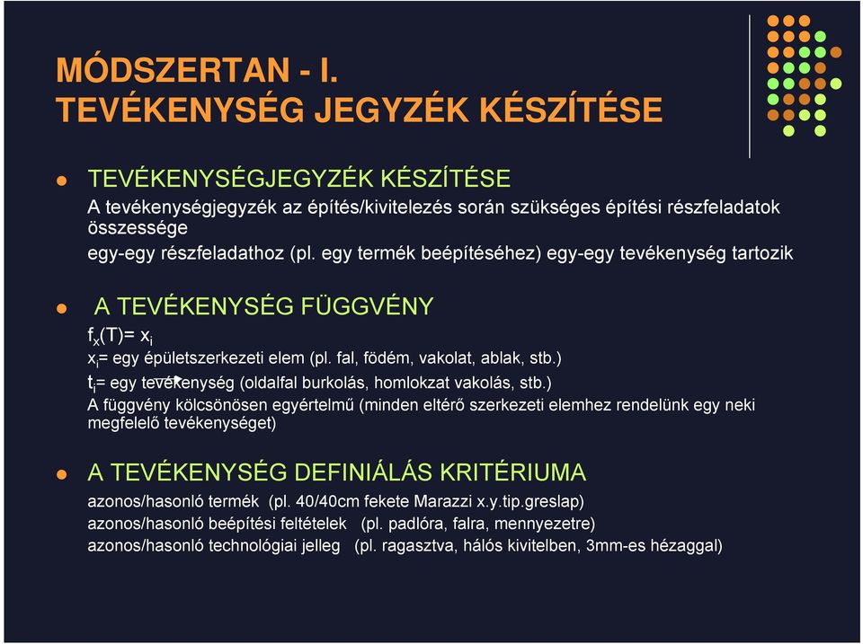 ) t i = egy tevékenység (oldalfal burkolás, homlokzat vakolás, stb.