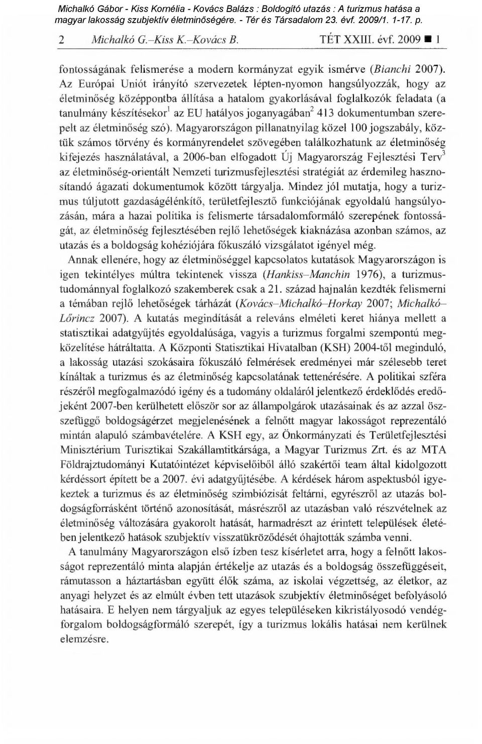 joganyagában2 413 dokumentumban szerepelt az életmin őség szó).