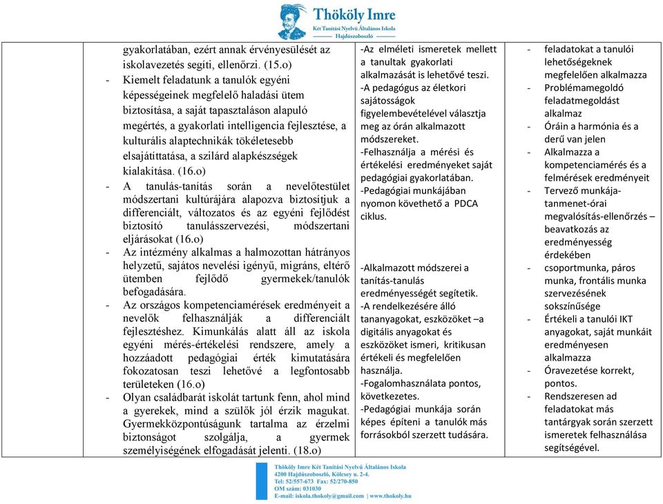 tökéletesebb elsajátíttatása, a szilárd alapkészségek kialakítása. (16.