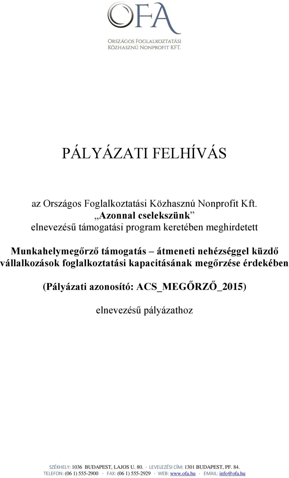 küzdő vállalkozások foglalkoztatási kapacitásának megőrzése érdekében (Pályázati azonosító: ACS_MEGŐRZŐ_2015) elnevezésű