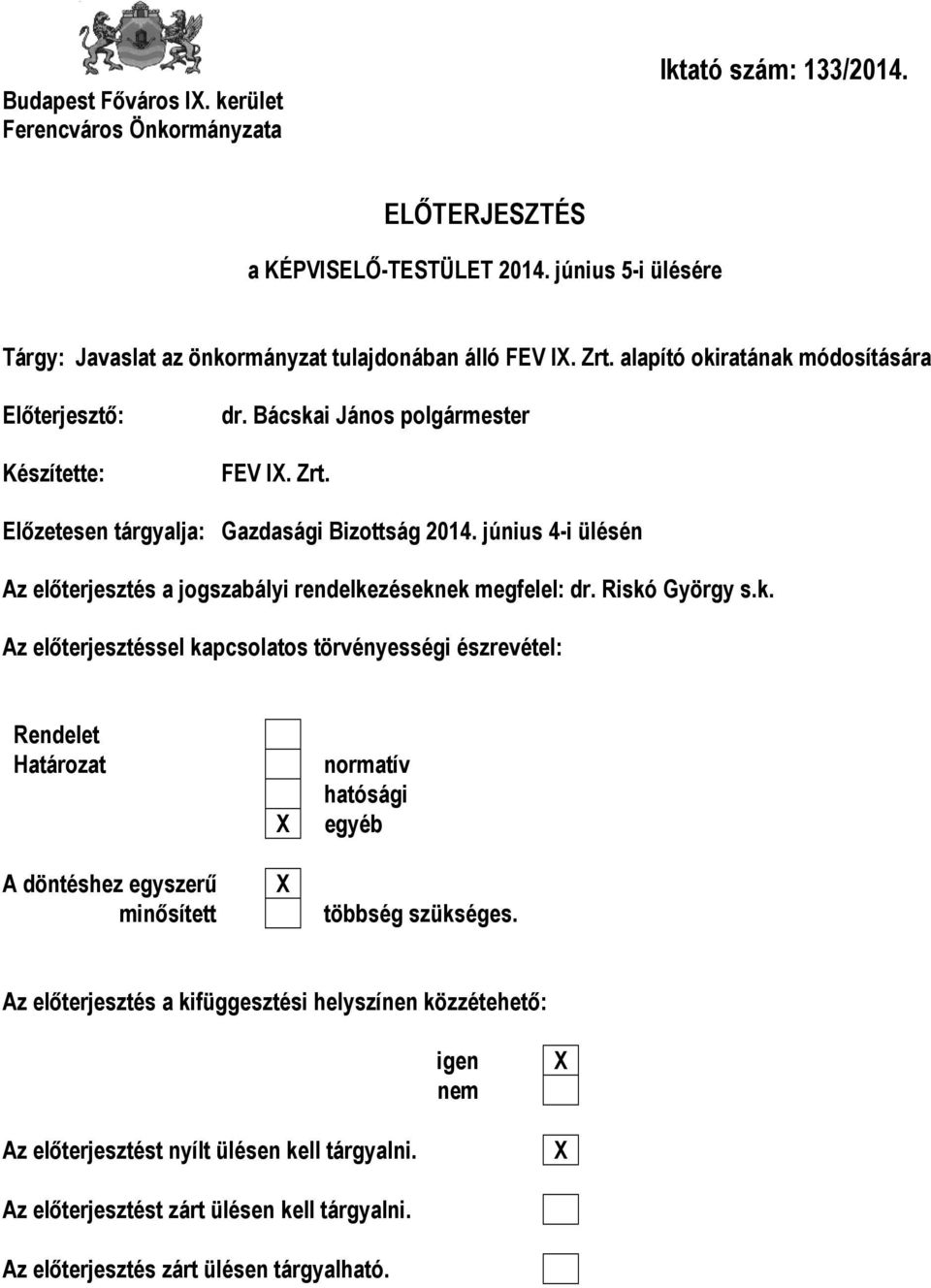 június 4-i ülésén Az előterjesztés a jogszabályi rendelke