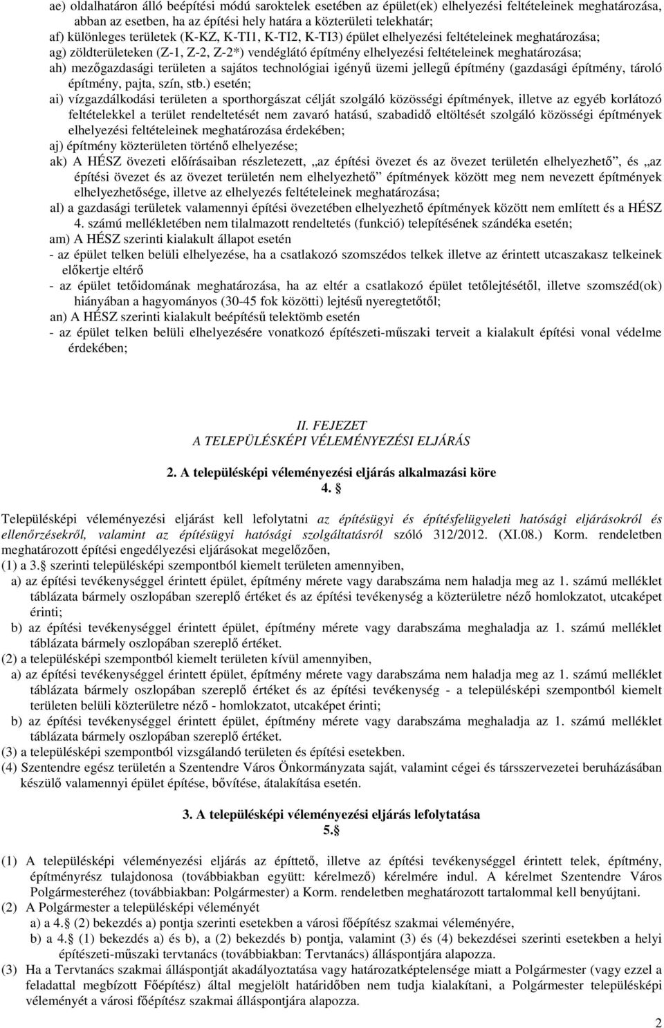 mezőgazdasági területen a sajátos technológiai igényű üzemi jellegű építmény (gazdasági építmény, tároló építmény, pajta, szín, stb.