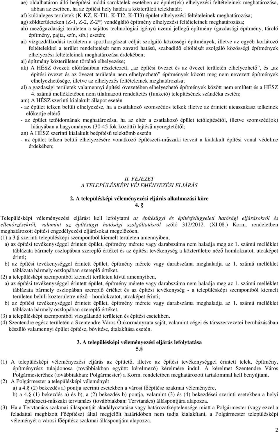 mezőgazdasági területen a sajátos technológiai igényű üzemi jellegű építmény (gazdasági építmény, tároló építmény, pajta, szín, stb.