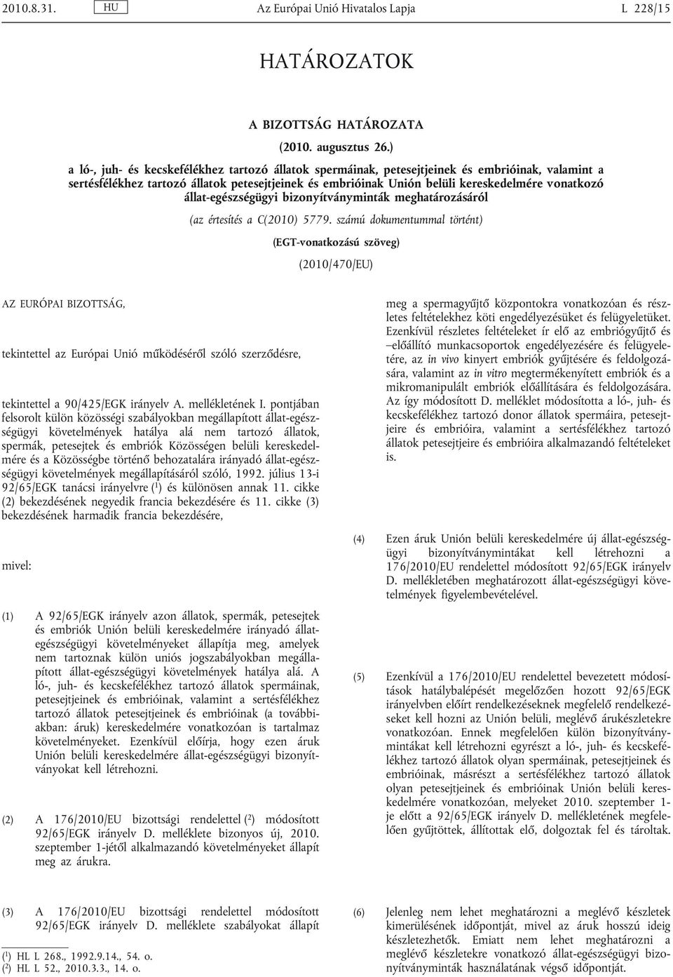 állat-egészségügyi bizonyítványminták meghatározásáról (az értesítés a C(2010) 5779.