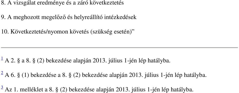 Következtetés/nyomon követés (szükség esetén) 1 A 2. a 8. (2) bekezdése alapján 2013.