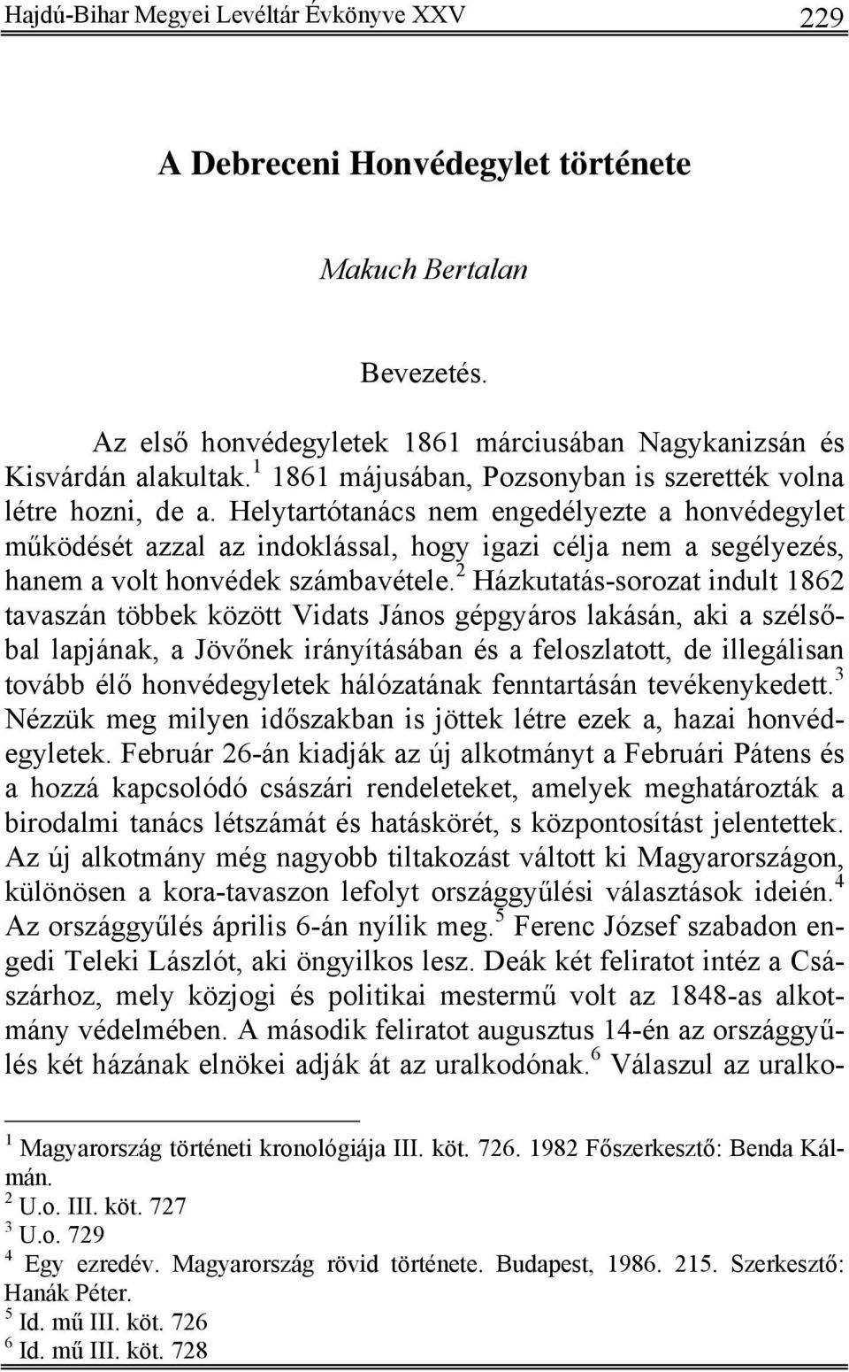 Helytartótanács nem engedélyezte a honvédegylet működését azzal az indoklással, hogy igazi célja nem a segélyezés, hanem a volt honvédek számbavétele.