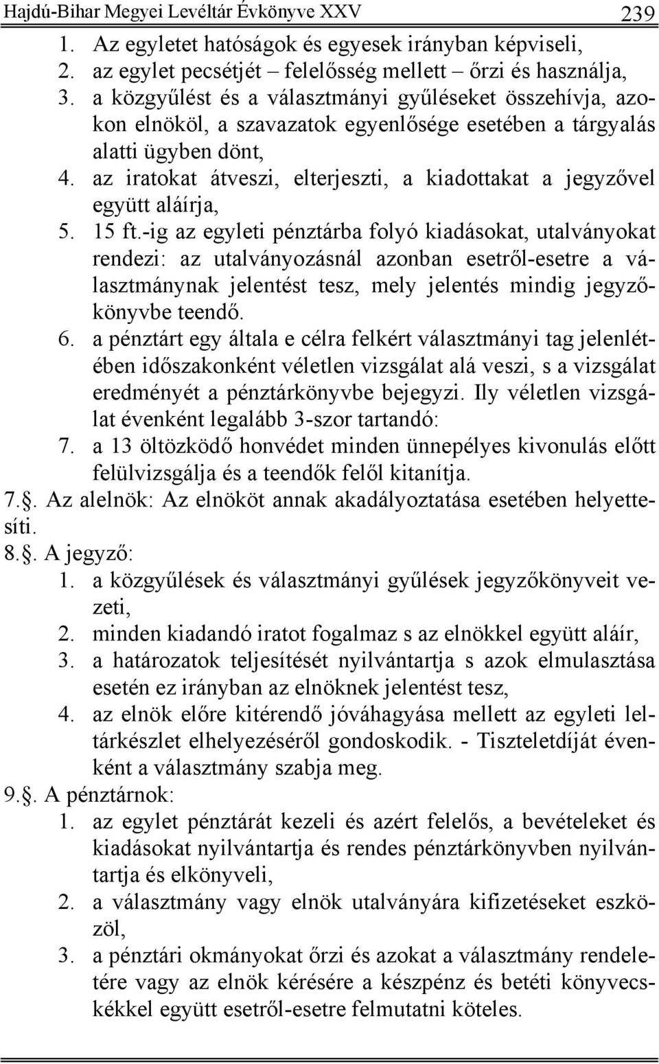 az iratokat átveszi, elterjeszti, a kiadottakat a jegyzővel együtt aláírja, 5. 15 ft.