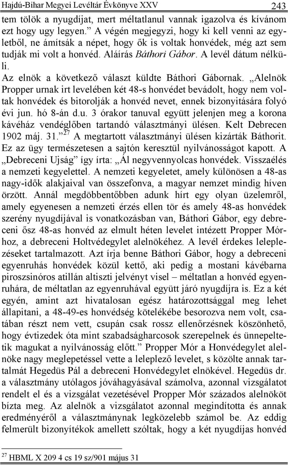 Az elnök a következő választ küldte Báthori Gábornak.