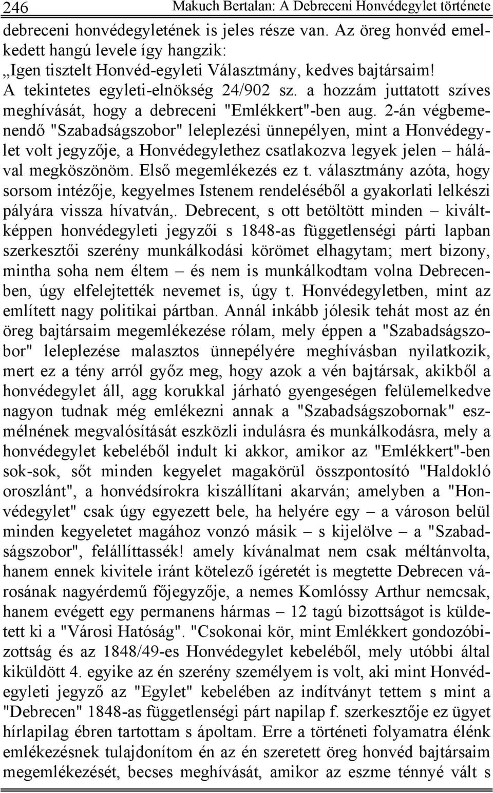 a hozzám juttatott szíves meghívását, hogy a debreceni "Emlékkert"-ben aug.