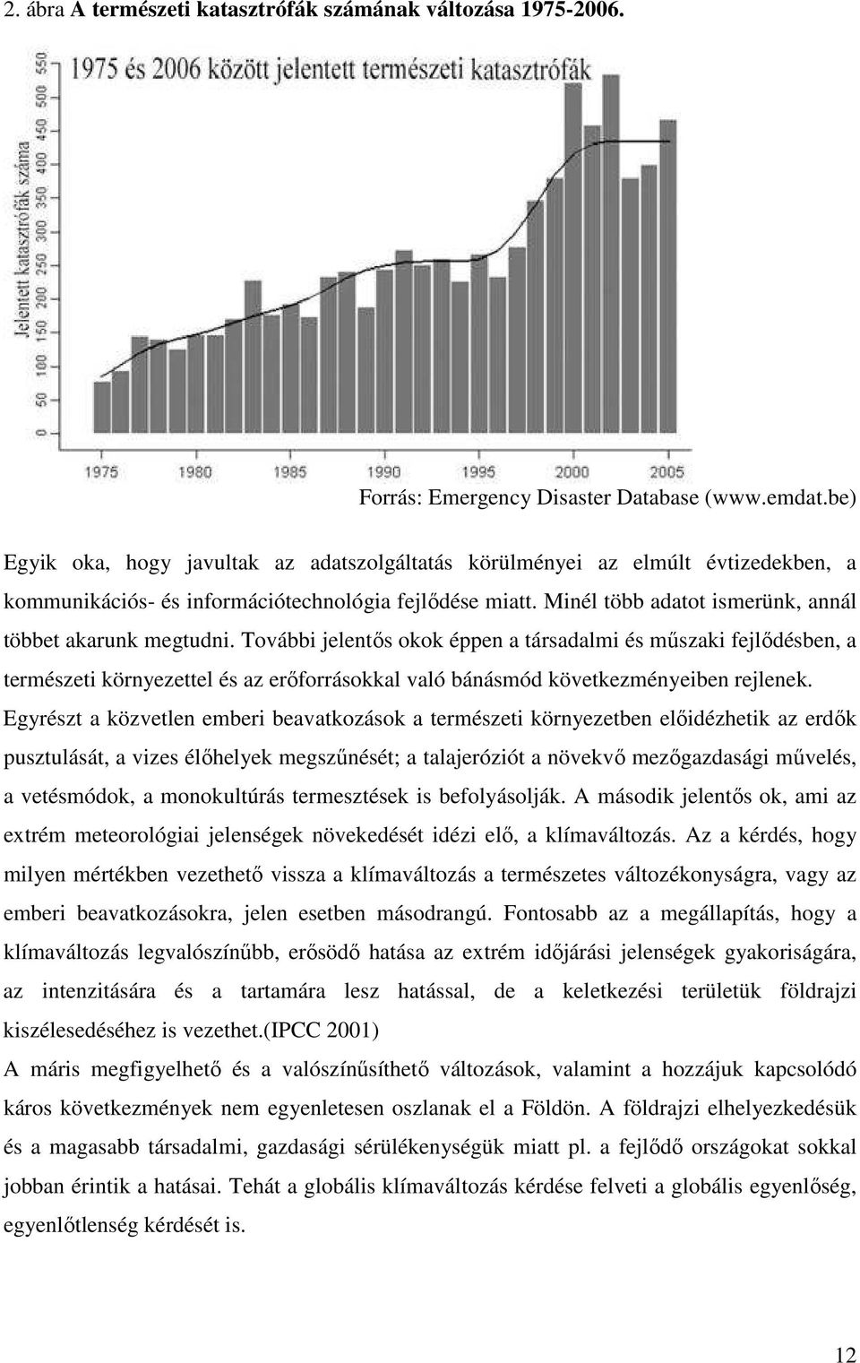 Minél több adatot ismerünk, annál többet akarunk megtudni.