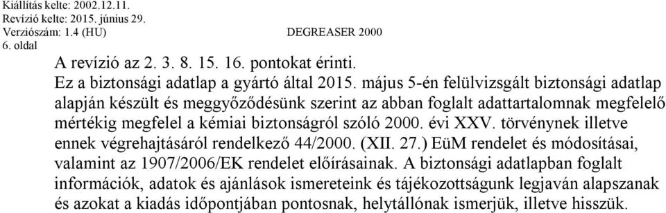 biztonságról szóló 2000. évi XXV. törvénynek illetve ennek végrehajtásáról rendelkező 44/2000. (XII. 27.