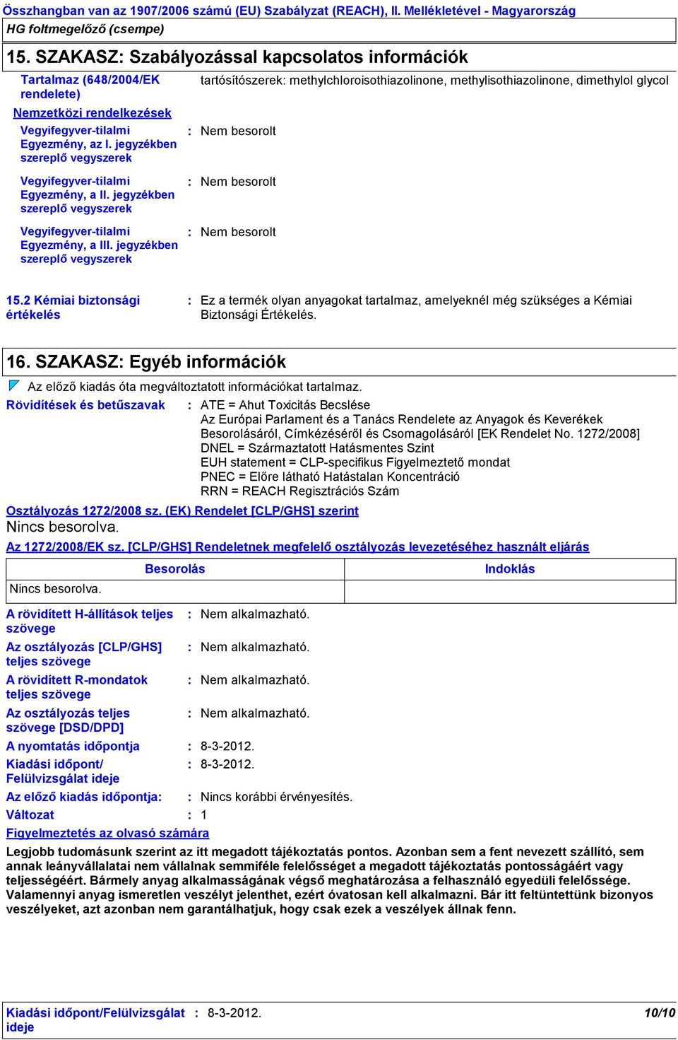 jegyzékben szereplő vegyszerek tartósítószerek methylchloroisothiazolinone, methylisothiazolinone, dimethylol glycol Nem besorolt Vegyifegyvertilalmi Egyezmény, a II.