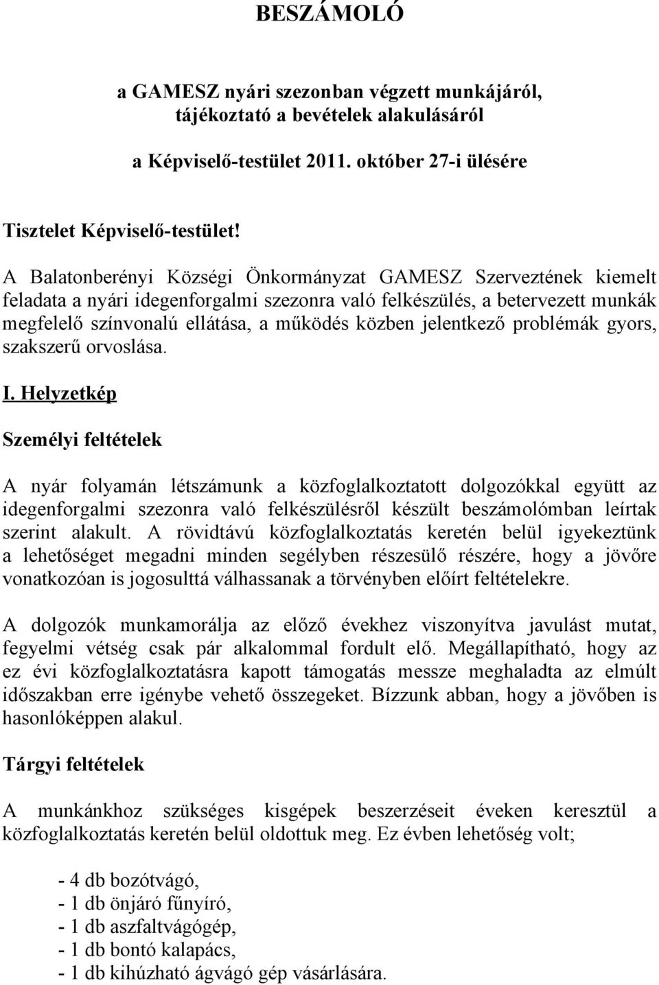 jelentkező problémák gyors, szakszerű orvoslása. I.
